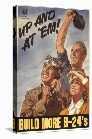 Up and at 'Em! Build More B-24's, WWII Poster-null-Stretched Canvas