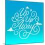 Up Up and Away-Ashley Santoro-Mounted Giclee Print