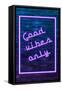 Urban Neon Collection - Good Vibes Only-Philippe Hugonnard-Framed Stretched Canvas