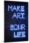 Urban Neon Collection - Make ART your Life-Philippe Hugonnard-Mounted Art Print