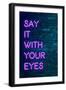 Urban Neon Collection - Say it with your eyes-Philippe Hugonnard-Framed Art Print