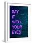 Urban Neon Collection - Say it with your eyes-Philippe Hugonnard-Framed Art Print