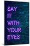 Urban Neon Collection - Say it with your eyes-Philippe Hugonnard-Mounted Art Print