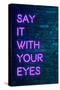 Urban Neon Collection - Say it with your eyes-Philippe Hugonnard-Stretched Canvas