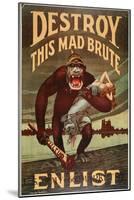 Us Army Enlistment Poster; Destroy This Mad Brute, 1917-1918-null-Mounted Giclee Print