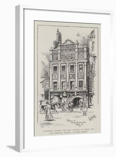 Vanishing London, the Old Palace of Henry VIII and Cardinal Wolsey, in Fleet Street-null-Framed Giclee Print