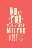 Quote Poster. DO IT FOR YOURSELF NOT FOR THEM-Vanzyst-Art Print