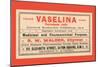 Vaselina Petroleum Jelly-null-Mounted Art Print