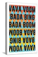 Vava Voom Bada Bing Bada Boom-null-Stretched Canvas
