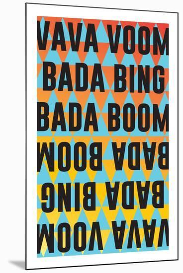 Vava Voom Bada Bing Bada Boom-null-Mounted Poster