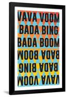 Vava Voom Bada Bing Bada Boom-null-Framed Poster