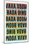 Vava Voom Bada Bing Bada Boom-null-Mounted Poster