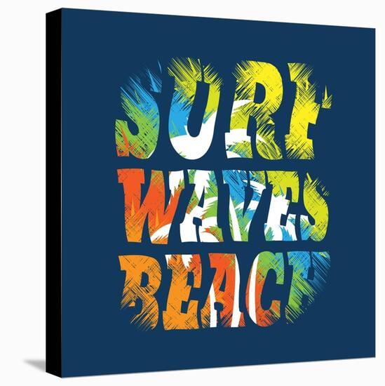 Vector Illustration on the Theme of Surf and Surfing. Grunge Background. Typography, T-Shirt Graphi-Serge Geras-Stretched Canvas