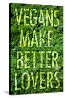 Vegans Make Better Lovers Poster Print-null-Stretched Canvas