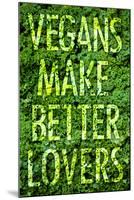 Vegans Make Better Lovers-null-Mounted Poster