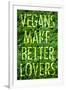 Vegans Make Better Lovers-null-Framed Art Print