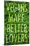 Vegans Make Better Lovers-null-Mounted Art Print