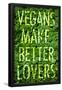 Vegans Make Better Lovers-null-Framed Poster