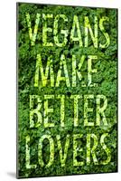 Vegans Make Better Lovers-null-Mounted Poster