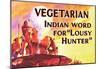 Vegetarian Indian Word for Lousy Hunter Funny Poster Print-null-Mounted Poster
