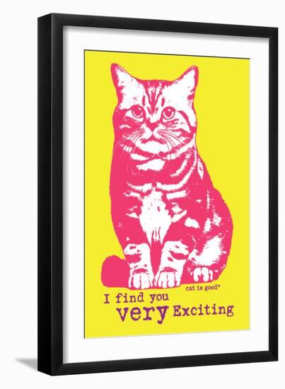 Very Exciting-Cat is Good-Framed Premium Giclee Print