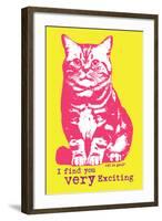 Very Exciting-Cat is Good-Framed Art Print