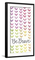 Vibrant - Be Brave-Lottie Fontaine-Framed Giclee Print