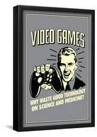 Video Games Why Waste Technology On Science Medicine Funny Retro Poster-null-Framed Poster