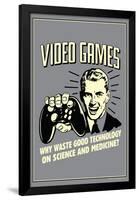 Video Games Why Waste Technology On Science Medicine Funny Retro Poster-Retrospoofs-Framed Poster