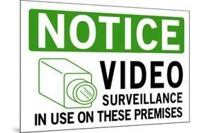 Video Surveillance Take Notice-null-Mounted Art Print