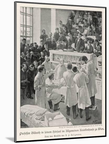 Vienna Professor Billroth Performs an Operation Watched by Students and Colleagues-U.f. Seligmann-Mounted Photographic Print