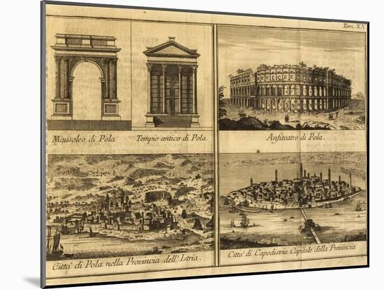View of Pula, Arch of Sergi, Temple of Rome and Augustus, Amphitheatre and View of Koper, 1730-null-Mounted Giclee Print
