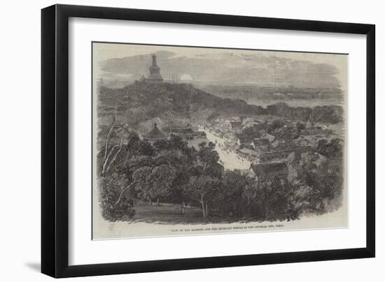 View of the Gardens and the Buddhist Temple in the Imperial City, Pekin-Richard Principal Leitch-Framed Giclee Print