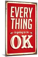 Vintage Design -  Everything Is Going To Be OK-Real Callahan-Mounted Art Print