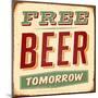 Vintage Design -  Free Beer Tomorrow-Real Callahan-Mounted Art Print