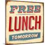 Vintage Design -  Free Lunch Tomorrow-Real Callahan-Mounted Premium Giclee Print