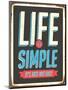 Vintage Design -  Life Is Simple, It's Not Just Easy-Real Callahan-Mounted Art Print