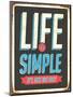 Vintage Design -  Life Is Simple, It's Not Just Easy-Real Callahan-Mounted Art Print