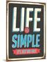 Vintage Design -  Life Is Simple, It's Not Just Easy-Real Callahan-Mounted Art Print