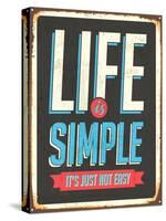 Vintage Design -  Life Is Simple, It's Not Just Easy-Real Callahan-Stretched Canvas