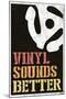 Vinyl Sounds Better Music-null-Mounted Art Print