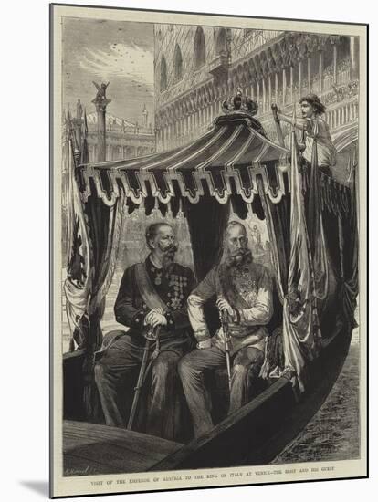 Visit of the Emperor of Austria to the King of Italy at Venice, the Host and His Guest-Godefroy Durand-Mounted Giclee Print