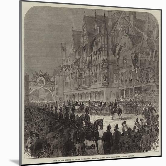 Visit of the Prince of Wales to Chester, Arrival at the Grosvenor Hotel, Eastgate-Street-null-Mounted Giclee Print