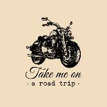 Take Me on a Road Trip Inspirational Poster. Vector Hand Drawn Motorcycle for MC Sign, Label Concep-Vlada Young-Art Print