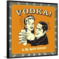 Vodka! Is My Spirit Animal!-Retrospoofs-Framed Poster