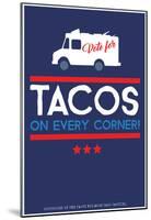 Vote For Tacos (Blue)-null-Mounted Poster