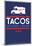 Vote For Tacos (Blue)-null-Mounted Poster