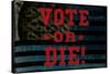 Vote Or Die-null-Stretched Canvas