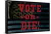 Vote Or Die-null-Framed Stretched Canvas