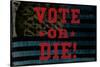 Vote Or Die-null-Stretched Canvas